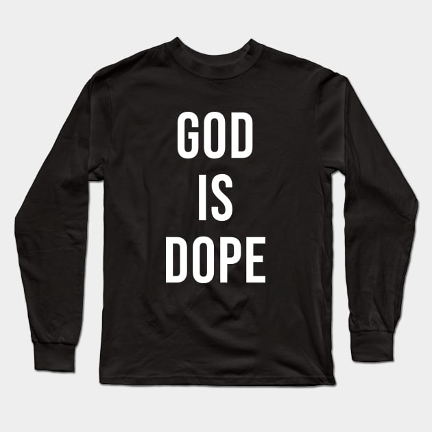 God Is Dope Long Sleeve T-Shirt by sandyrm